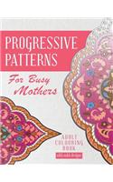 Progressive Patterns - For Busy Mothers