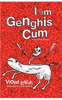 I Am Genghis Cum