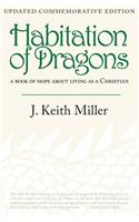 Habitation of Dragons: A Book of Hope about Living as a Christian (Updated, Commemorative Edition)
