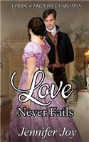 Love Never Fails: A Pride & Prejudice Variation