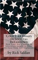 Cold War Essays on Societal Breakdown: How Cold War Classics in Literature Sought to Steer Us Away from Self Implosion