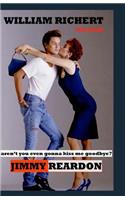 Jimmy Reardon - Aren't You Even Gonna Kiss Me Goodbye?