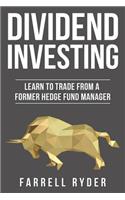 Dividend Investing: Learn To Trade From A Former Hedge Fund Manager