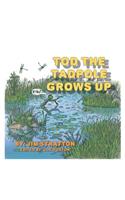 Tod the Tadpole Grows Up