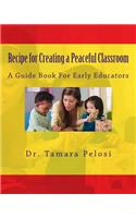 Recipe for Creating a Peaceful Classroom: A Guide Book for Early Educators