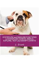 Stateflow and Simulink Functions in Stateflow Charts. Debug, Explore, Test and Modify Charts