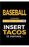 Baseball Loading 75% Insert Tacos to Continue: Baseball Notebook Journal