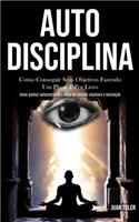 Auto Disciplina: Como conseguir seus objetivos fazendo um plano e por livro (Como ganhar autoconfiança e força de vontade objetivos e motivação)