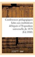Les Conférences Pédagogiques Faites Aux Instituteurs Délégués À l'Exposition Universelle de 1878
