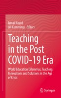 Teaching in the Post Covid-19 Era: World Education Dilemmas, Teaching Innovations and Solutions in the Age of Crisis