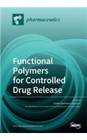 Functional Polymers for Controlled Drug Release