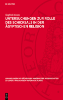 Untersuchungen Zur Rolle Des Schicksals in Der Ägyptischen Religion