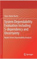 System Dependability Evaluation Including S-dependency and Uncertainty