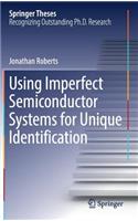 Using Imperfect Semiconductor Systems for Unique Identification: (Springer Theses)