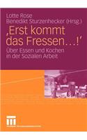 'Erst Kommt Das Fressen ...!'