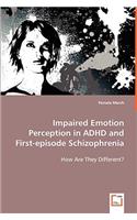 Impaired Emotion Perception in ADHD and First-episode Schizophrenia