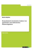 Korpusbasierte kontrastive Analyse von spanischen und italienischen Phraseologismen: (German)