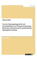 Von der Eignungsdiagnostik und Potentialanalyse zur Kompetenzmessung. Methoden und Instrumente ganzheitlicher Eignungsbeurteilung