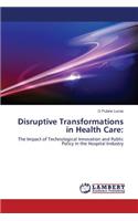 Disruptive Transformations in Health Care