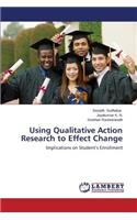 Using Qualitative Action Research to Effect Change