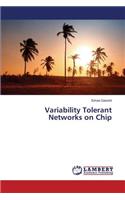 Variability Tolerant Networks on Chip