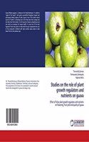 Studies on the role of plant growth regulators and nutrients on guava: Effect of foliar plant growth regulators and nutrients on flowering, fruit yield and quality of guava