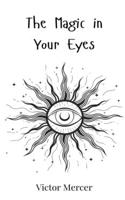 The Magic in Your Eyes