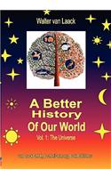A Better History of our World, Vol.1, the Universe
