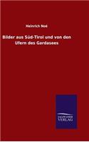 Bilder aus Süd-Tirol und von den Ufern des Gardasees