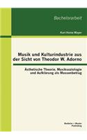 Musik und Kulturindustrie aus der Sicht von Theodor W. Adorno