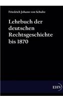 Lehrbuch der deutschen Rechtsgeschichte bis 1870