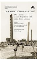 In Kaiserlichem Auftrag - Die Deutsche Aksum Expedition 1906 Unter Enno Littmann