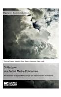 Shitstorm als Social Media-Phänomen. Wie entsteht der digitale Wutausbruch und wie kann ich ihn verhindern?