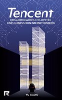 Tencent: Der auÃŸergewohnliche Aufstieg eines chinesischen Internetkonzerns