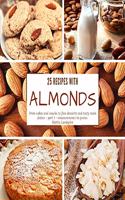 25 recipes with almonds: From cakes and snacks to fine desserts and tasty main dishes - part 1 - measurements in grams