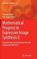 Mathematical Progress in Expressive Image Synthesis II: Extended and Selected Results from the Symposium MEIS2014(18 Mathematics for Industry)