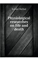 Physiological Researches on Life and Death