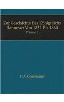 Zur Geschichte Des Königreichs Hannover Von 1832 Bis 1860 Volume 2