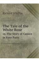 The Tale of the White Rose or, The Story of Canace in Four Parts