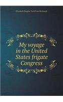 My Voyage in the United States Frigate Congress