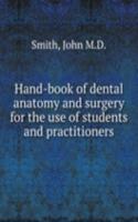 Hand-book of dental anatomy and surgery for the use of students and practitioners
