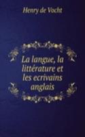 La langue, la litterature et les ecrivains anglais