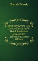 Brieflicher Sprach- Und Sprech-Unterricht Fur Das Selbststudium Erwachsener: Italienisch (German Edition)