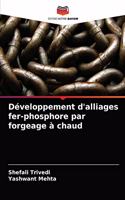 Développement d'alliages fer-phosphore par forgeage à chaud