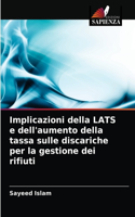 Implicazioni della LATS e dell'aumento della tassa sulle discariche per la gestione dei rifiuti