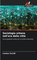 Sociologia urbana nell'era delle città