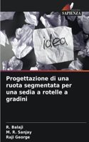 Progettazione di una ruota segmentata per una sedia a rotelle a gradini