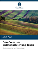 Den Code der Entmenschlichung lesen