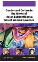 Gender and Culture in Works of Select Women Novelists of Indian Sub-Continent