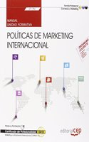 Manual. Politicas de marketing internacional (UF1782). Certificados de profesionalidad. Marketing y compraventa internacional (COMM0110)